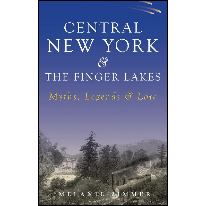 قیمت و خرید کتاب Central New York &amp; the Finger Lakes اثر Melanie Zimmerانتشارات History Press Library Editions