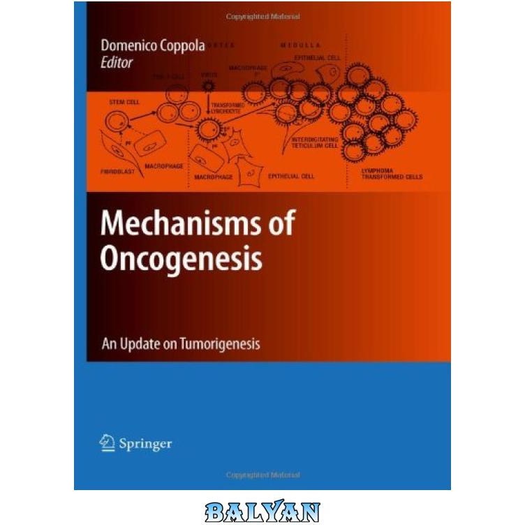 خرید و قیمت دانلود کتاب Mechanisms of Oncogenesis: An update onTumorigenesis ا مکانیسم های انکوژنز: به روز رسانی در مورد تومورزایی | ترب