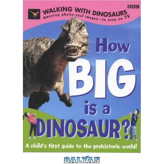 خرید و قیمت دانلود کتاب Walking with Dinosaurs : How Big Is a Dinosaur? ( Walking with Dinosaurs) - بلیان