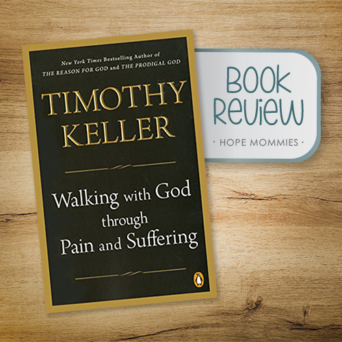 Book Review: Walking with God through Pain and Suffering - Hope Mommies
